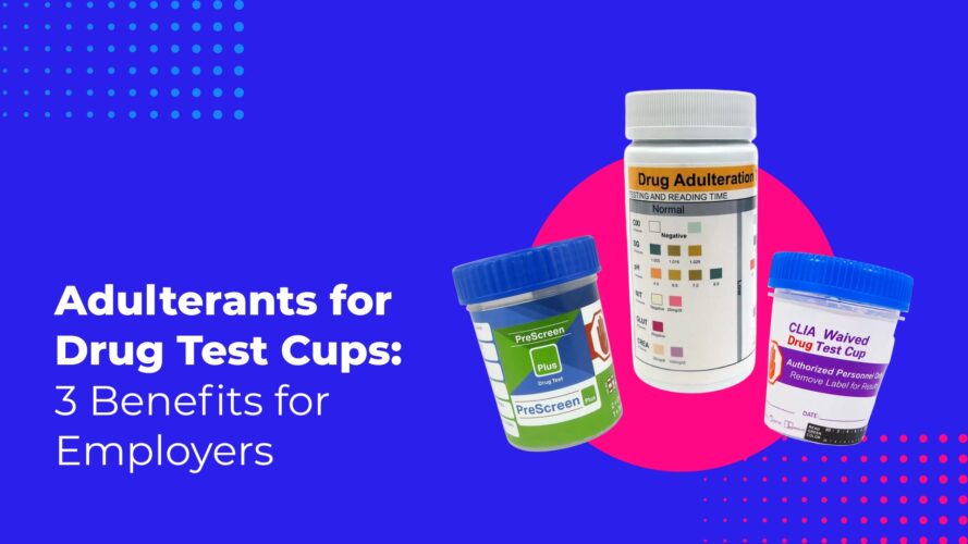 Adulterants for Drug Test Cups: 3 Benefits for Employers