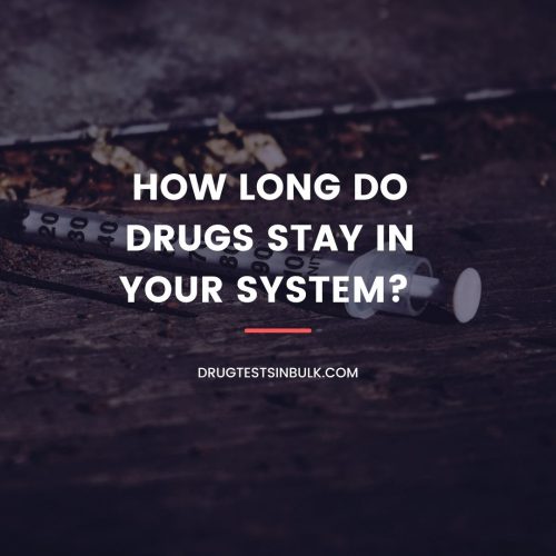How-Long-Do-Drugs-Stay-In-Your-System