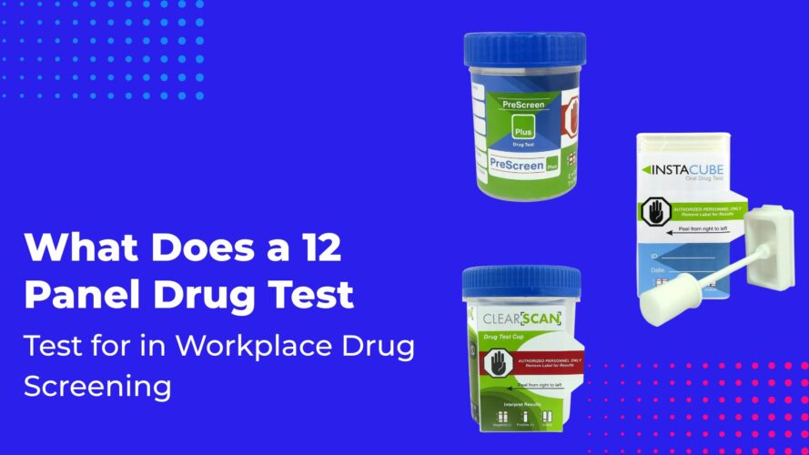 What Does a 12 Panel Drug Test Test For in Workplace Drug Screening?