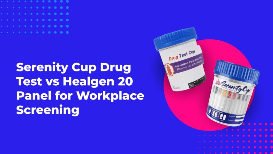 Serenity Cup Drug Test vs Healgen 20 Panel for Workplace Screening