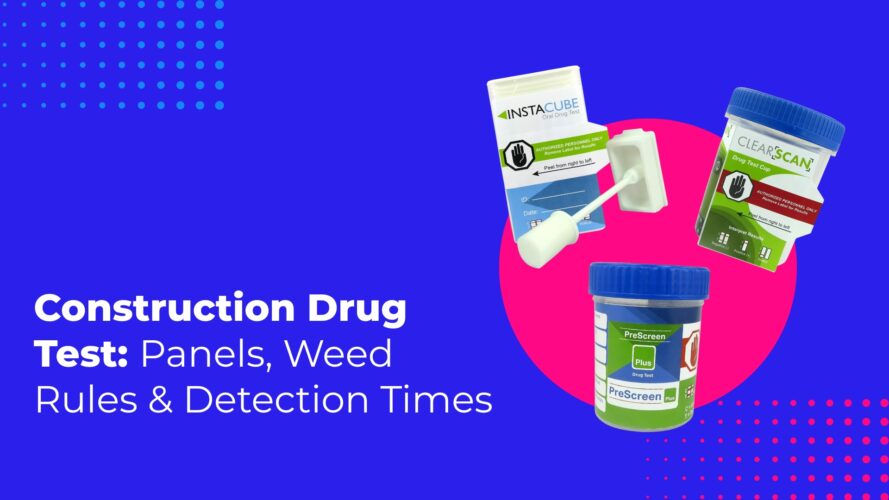 Construction Drug Test: Panels, Weed Rules & Detection Times