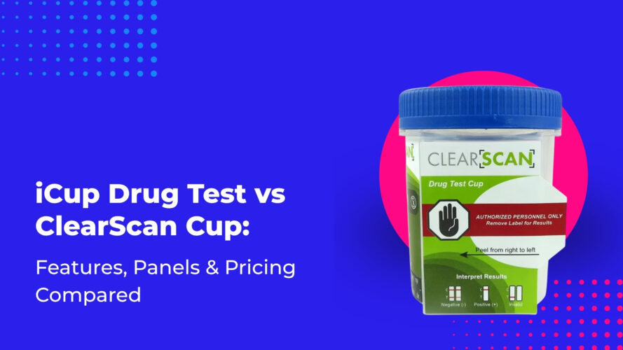 iCup Drug Test vs ClearScan Cup: Features, Panels & Pricing Compared
